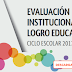 EVALUACIÓN INSTITUCIONAL DEL LOGRO EDUCATIVO CICLO ESCOLAR 2017 - 2018