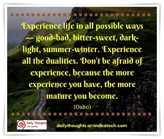 Experience, life, possible, ways, Osho, Quote, Image, Meaning, afraid, mature,  
