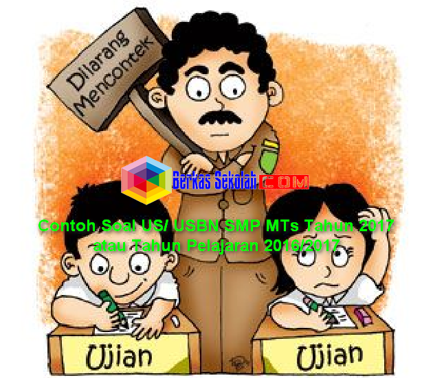 USBN alasannya yakni itu kebijakan dari Kemenag dan hampir dari Tahun ke tahun pelaksanaanyapun sel Contoh Soal US/ USBN Sekolah Menengah Pertama MTs Tahun 2017 atau Tahun Pelajaran 2016/2017