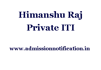 Himanshu Raj Pvt. Iti Admission, Ranking, Reviews, Fees and Placement