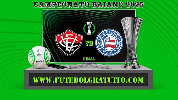 Assistir Vitória x Bahia ao vivo grátis 23/03/2025