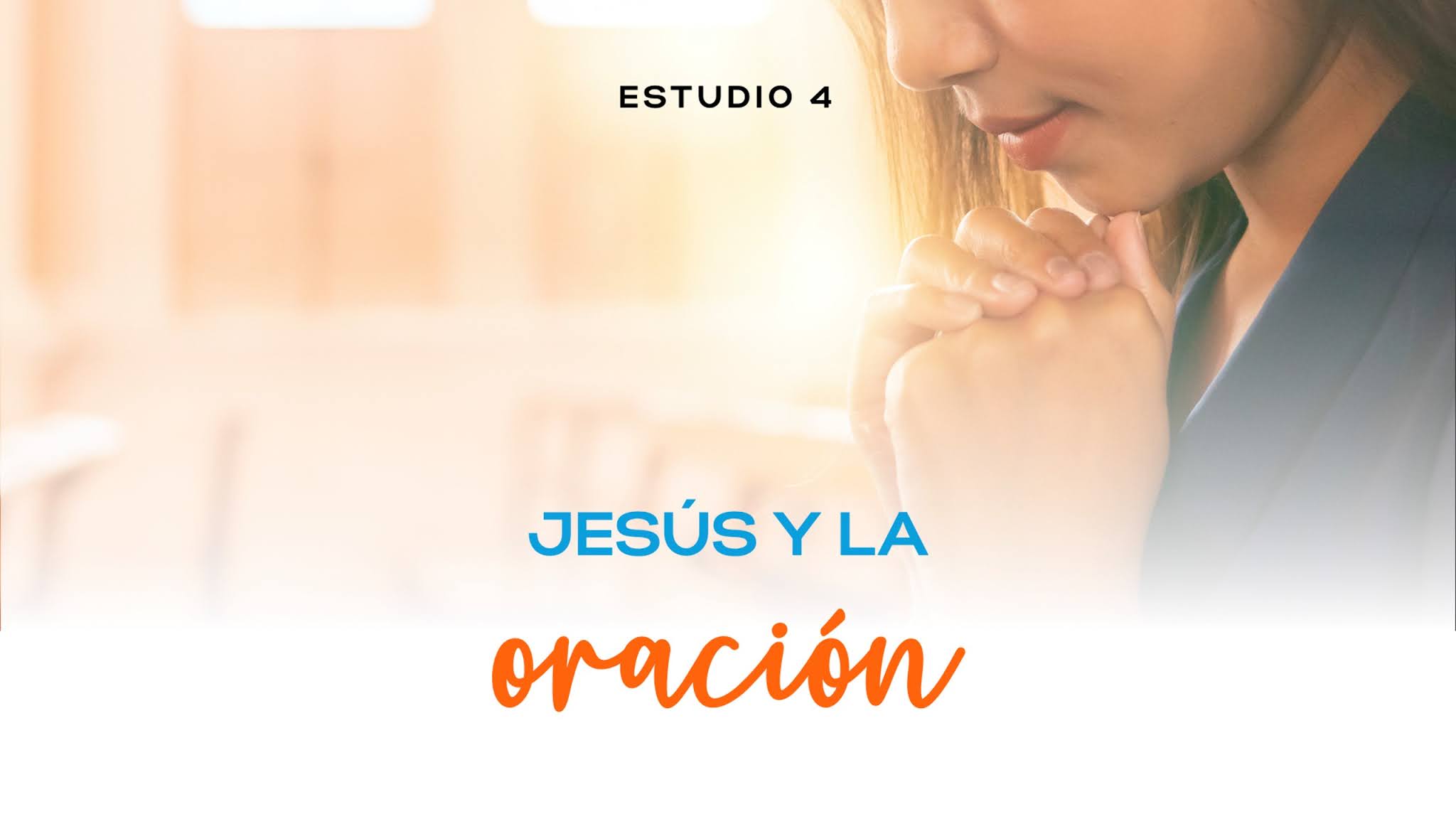 Lección 4: Jesús y la oración | Curso Bíblico Jesús, restaurador de la vida