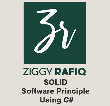 SOLID Software Principle Using C# by Ziggy Rafiq