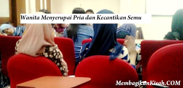 Wanita Menyerupai Pria dan Kecantikan Semu