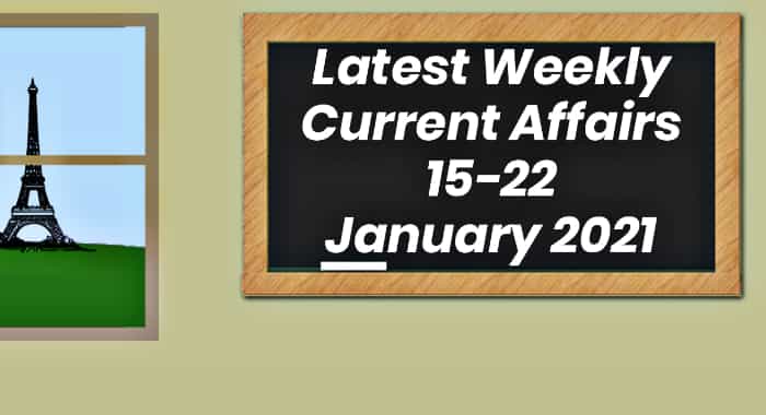 current affairs section,   current affairs GK,   current affairs 2021,   weekly current affairs,   Weekly Current Affairs 2021 Question Answer,   latest weekly current affairs