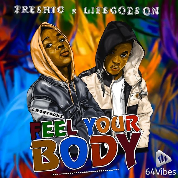 Freshio – Feel Your Body ft. LifeGoes On