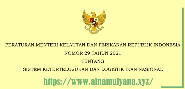 Peraturan Menteri Kelautan dan Perikanan atau Permen KP Nomor 29 Tahun 2021 Tentang Sistem Ketertelusuran Dan Logistik Ikan Nasional