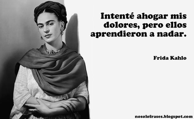 17 frases legendarias de la intensa Frida Kahlo Belelú - Frases De Frida Kahlo Em Espanhol