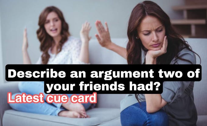  Describe an argument two of your friends had cue card
