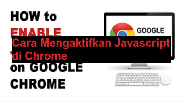 Cara Mengaktifkan Javascript di Chrome