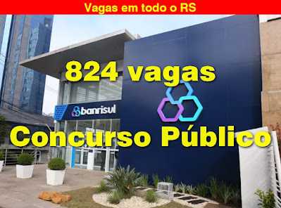 Banrisul abre 824 vagas em Concurso Público