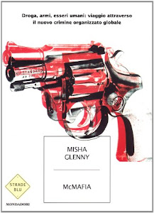SCArica.™ McMafia. Droga, armi, essere umani: viaggio attraverso il nuovo crimine organizzato globale PDF di Mondadori