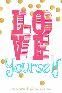 Love yourself, take care of yourself, Valentine's day, www.HealthyFitFocused.com, Julie Little Fitness
