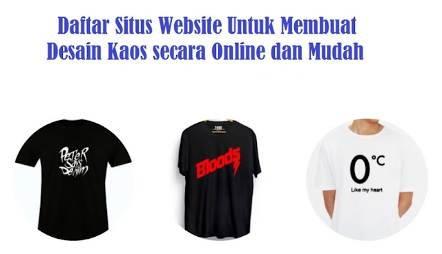 Daftar Situs Website Untuk Membuat Desain Kaos secara Online dan Mudah