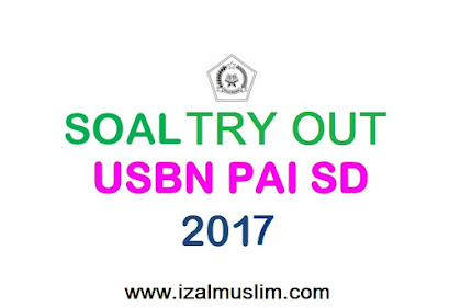 √ Soal Try Out Uasbn Pai Untuk Jenjang Sd/Mi Tahun 2019