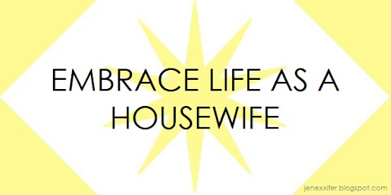 Embrace Life as a Housewife (Housewife Sayings by JenExx)