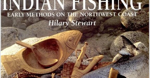 Mungo Says Bah * Bushcraft Blog: Indian Fishing: Early Methods on the  Northwest Coast
