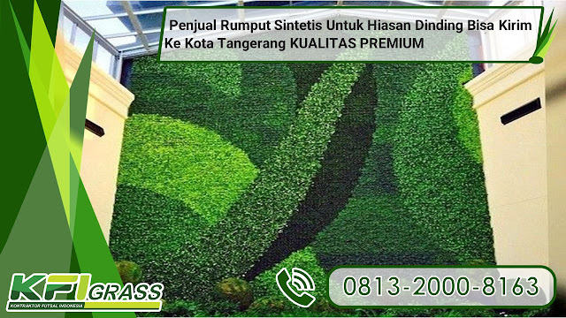 KUALITAS PREMIUM, Tlp 0813-2000-8163 Penjual Rumput Sintetis Untuk Hiasan Dinding Bisa Kirim Ke Kota Tangerang