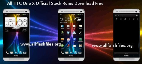 HTC one x stock roms download for all models