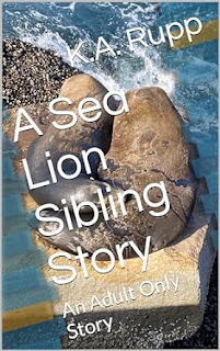 A Sea Lion Sibling Story : An Adult Only Story