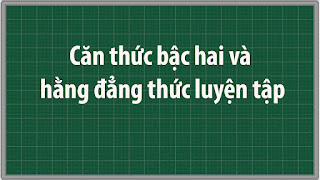 Căn thức bậc hai và hằng đẳng thức luyện tập