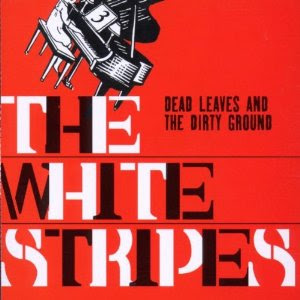 Dead Leaves and the Dirty Ground - The White Stripes
