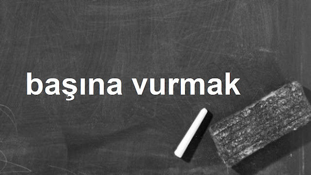 başına vurmak