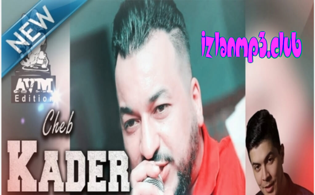 تحميل أغنية Cheb Kader 2018 Matgololich Sta3kal Mp3 Izlanmp3