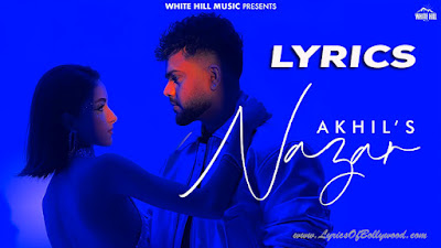 Nazar Song Lyrics | AKHIL