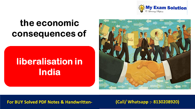 Analyse the economic consequences of liberalisation in India