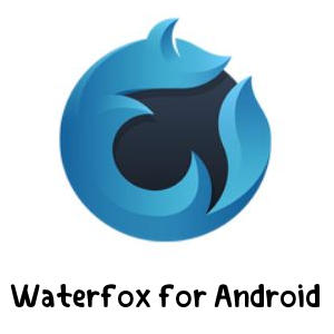 waterfox for android (تنزيل متصفح واترفوكس للاندرويد)