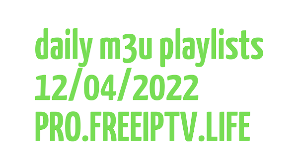 DAILY M3U PLAYLISTS FREE IPTV LINKS XTREAM CODES STB EMU 12/05/2022