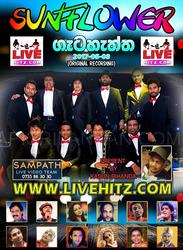 SUNFLOWER LIVE IN GETAHATHTHA 2017-05-03