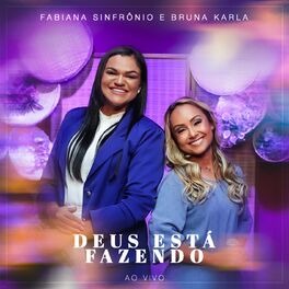 Baixar Música Gospel Deus Está Fazendo (Ao Vivo) Fabiana Sinfrônio Bruna Karla