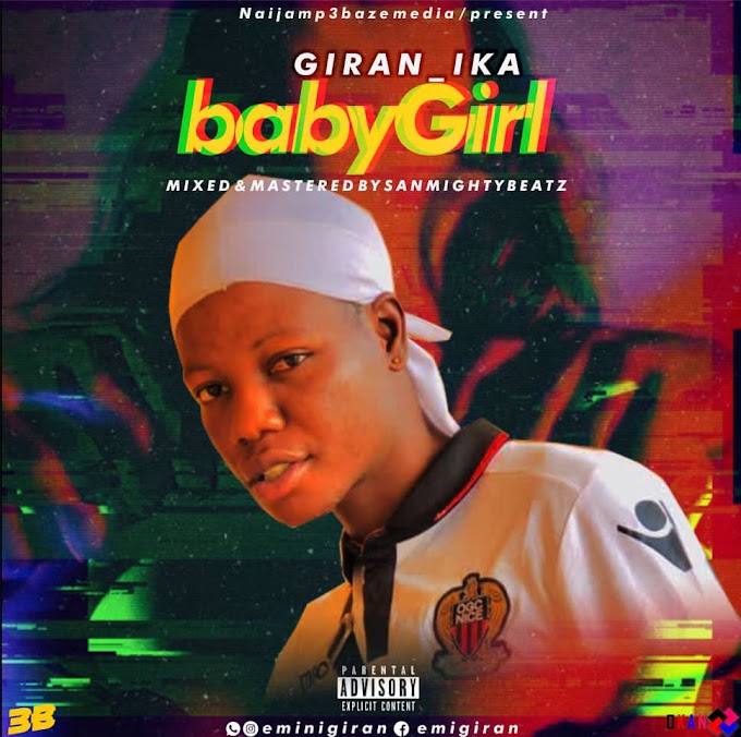 {Mp3} Giran ika – BabyGirl - Omatunes