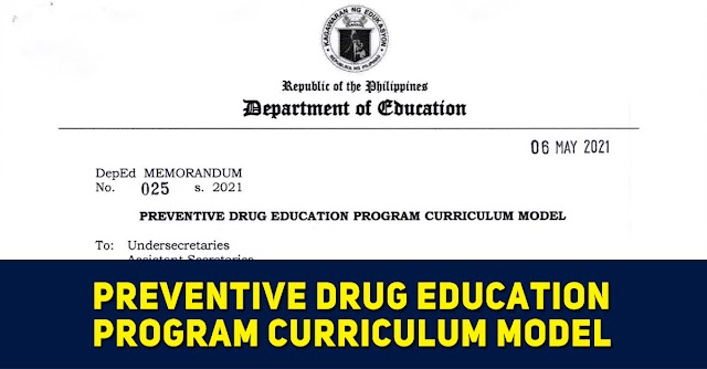 PREVENTIVE DRUG EDUCATION PROGRAM CURRICULUM MODEL(DepEd MEMORANDUM No.25 s. 2021)