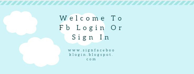 Welcome To Fb Login Or Sign In