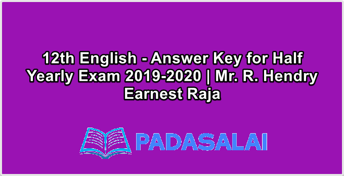 12th English - Answer Key for Half Yearly Exam 2019-2020 | Mr. R. Hendry Earnest Raja