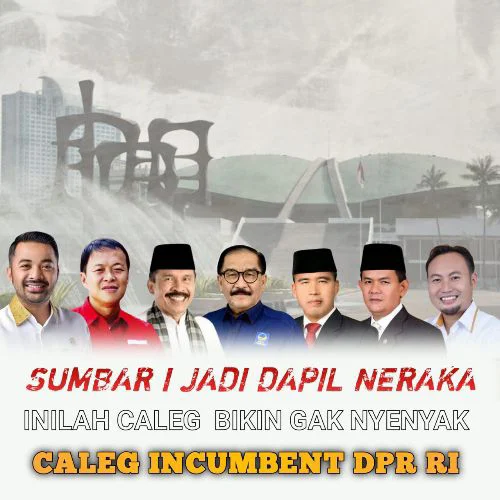 Sumbar I Jadi Dapil Neraka Inilah Caleg  Bikin Gak Nyenyak Caleg Incumbent DPR RI