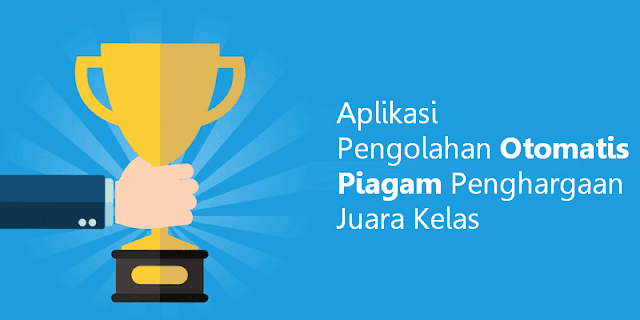 Aplikasi Pengolahan Otomatis Piagam Penghargaan Juara Kelas Microsoft Excel