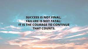 Success Is Not Final, Failure Is Not Fatal