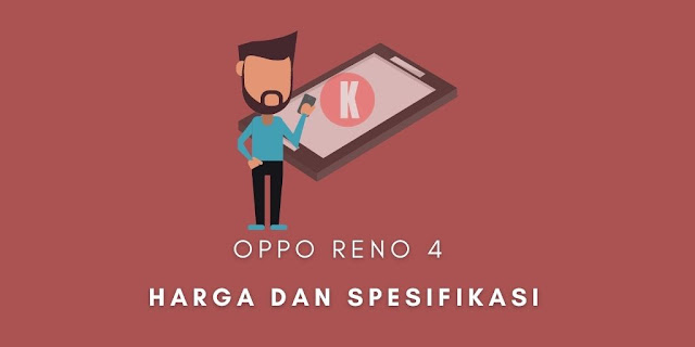 Oppo Reno 4 Harga dan Spesifikasi Bulan Agustus 2020