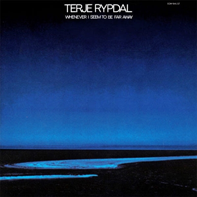 Terje Rypdal - Whenever I Seem to Be Far Away