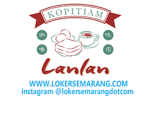 Loker Semarang Lanlan Kopitiam Posisi Service, Kasir, Cook Helper, Cook dan Dishwasher