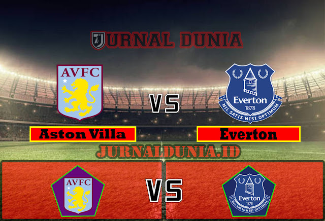 Prediksi Aston Villa vs Everton ,Jumat 14 May 2021 Pukul 00.00 WIB