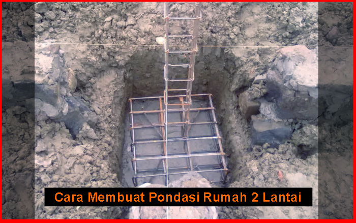 Cara Membuat Pondasi Rumah 2 Lantai Yang Kokoh  Tips Membuat Rumah 