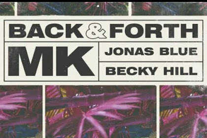 Lirik Lagu dan Terjemahan MK, Jonas Blue & Becky Hill - Back & Forth