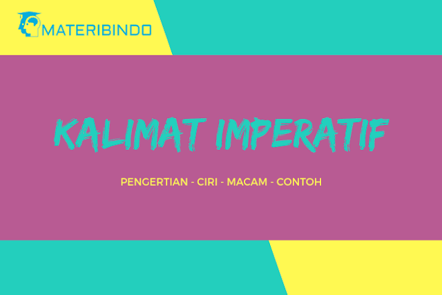 Kalimat Imperatif (Perintah): Pengertian, Ciri, Macam, & Contoh