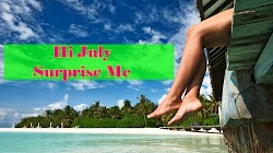 Hi July Surprise Me