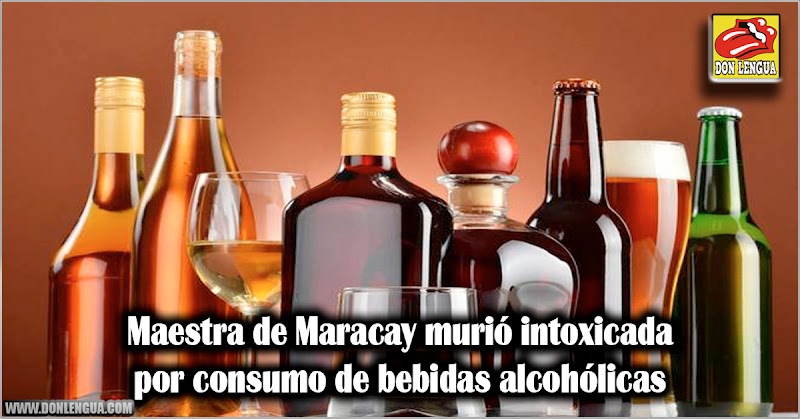 Maestra de Maracay murió intoxicada con bebidas alcohólicas